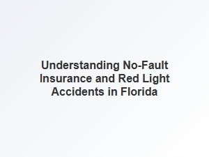 Understanding No-Fault Insurance and Red Light Accidents in Florida
