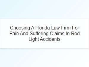 How to Select a Florida Law Firm for Red Light Accident Claims