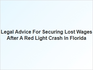 Securing Lost Wages After a Red Light Crash in Florida